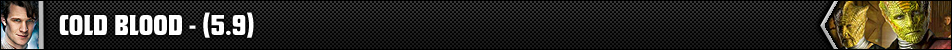 Cold Blood - [5.9]